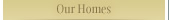 Our Homes